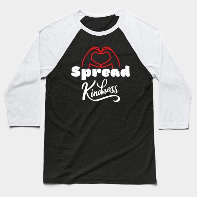 spread kindness Baseball T-Shirt by SKULS14